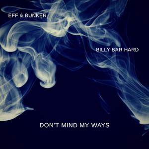 Don't Mind My Ways (feat. Billy Bar Hard) [Explicit]