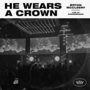 He Wears A Crown (Live At CrossBridge)