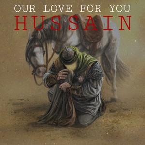 Our Love For You Hussain