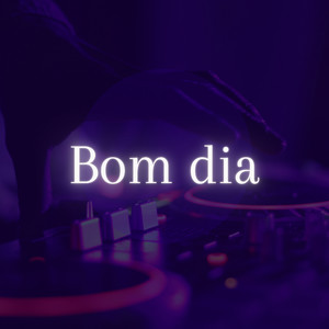 Bom dia (Explicit)