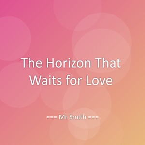 The Horizon That Waits for Love