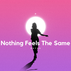 Nothing Feels The Same