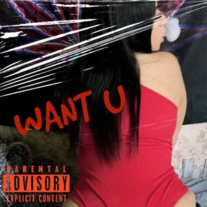 Want U (Explicit)