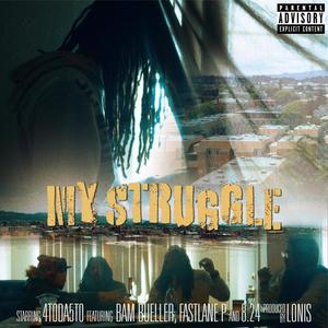 My Struggle (feat. Bam Bueller, Fastlane P & 8.24) [Explicit]