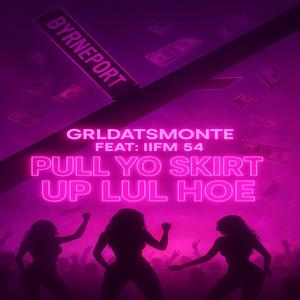 Pull Yo Skirt Up Lul Hoe (feat. IIFM 54) (Remix|Explicit)