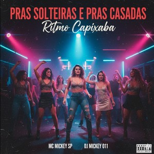 Pras Solteiras e Pras Casadas Ritmo Capixaba (Explicit)