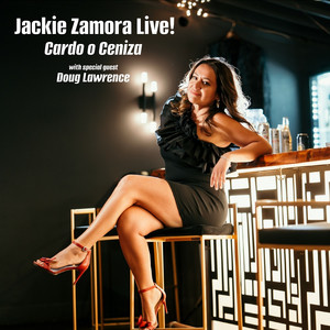 Jackie Zamora Live! With Special Guest Doug Lawrence - Cardo O Ceniza (En Directo)