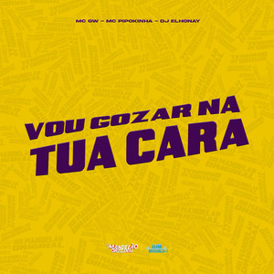 Vou Gozar na Tua Cara (Explicit)