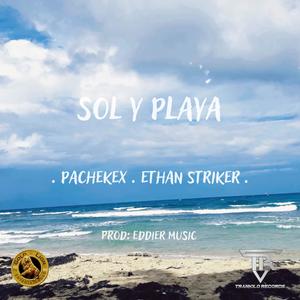 Sol y Playa (feat. Eddier music prod, Pachekex & Ethan Striker)