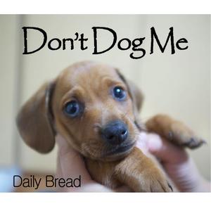 Don't dog me