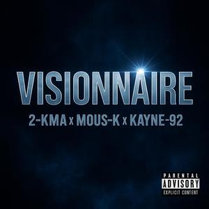 VISIONNAIRE (feat. MOUS-K & KAYNE-92) (Explicit)