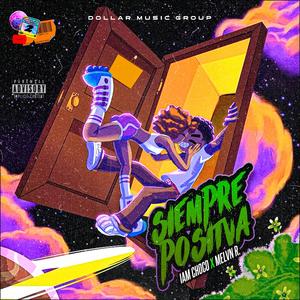 SIEMPRE POSITIVA (feat. Im Choco & Melvin R)
