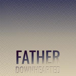 Father Downhearted