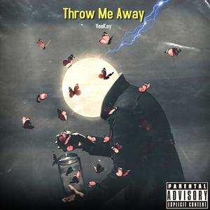 Throw Me Away (Explicit)