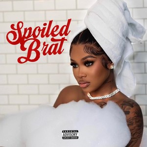 Spoiled Brat (Explicit)