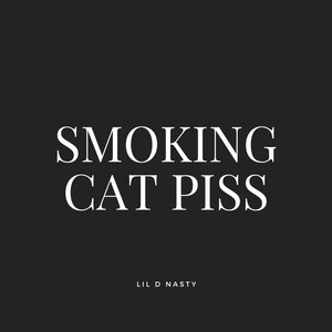 Smoking Cat Piss (Explicit)