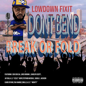 Don't Bend Break Or Fold (Explicit)