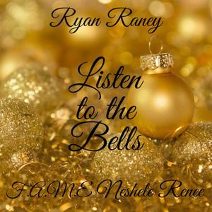 Listen to the Bells (feat. F.A.M.E Inc & Ryan Raney)