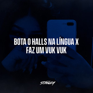 DJ Stanley - Bota O Halls Na Lingua X Faz Um Vuk Vuk