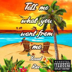 Tell me what you want from me (feat. Rios) [Explicit]