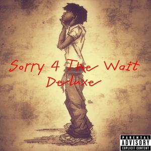 Sorry 4 The Wait Deluxe (Explicit)