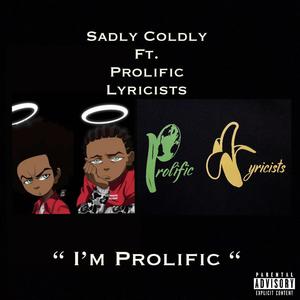 I'm Prolific (feat. Sadly Coldly, Bananas & Uni-verse) [Explicit]