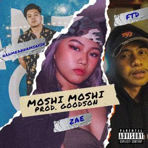 Moshi Moshi(feat. Zae & FTD) (Explicit)