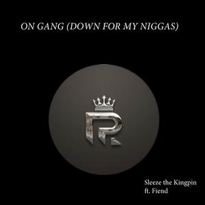 ON GANG (DOWN FOR MY NIGGAS) (feat. FIEND) (Explicit)