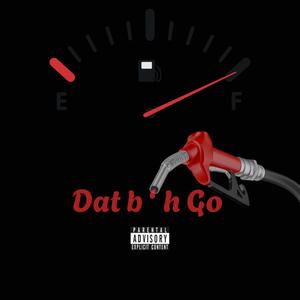 Dat b'h Go (all black) (Explicit)