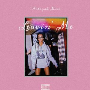 Leavin' Me (Explicit)