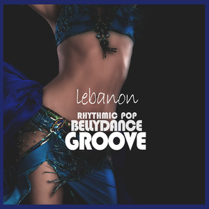 Lebanon (Rhythmic Pop Bellydance Groove)