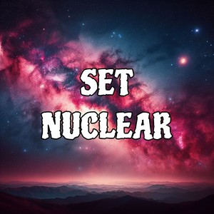 SET NUCLEAR (Explicit)