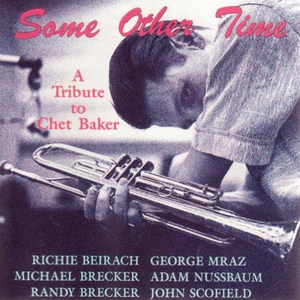 Some Other Time: A Tribute To Chet Baker