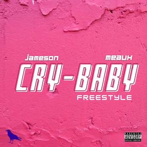 Cry Baby Freestyle (feat. Meaux) (Explicit)