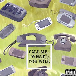 Call Me What You Will (Explicit)