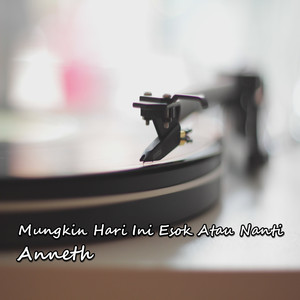 Mungkin Hari Ini Esok Atau Nanti
