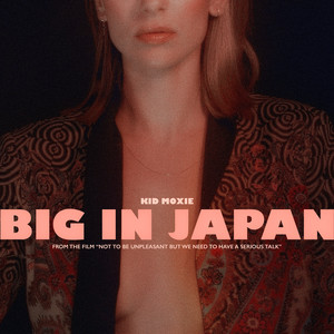 Big In Japan (Single from Not to Be Unpleasant, But We Need to Have a Serious Talk Soundtrack)