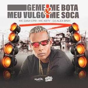 Geme Meu Vulgo - Me Bota Me Soca (Explicit)
