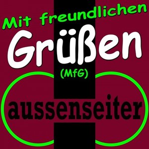 Mit freundlichen Grüßen (Mfg)