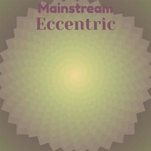 Mainstream Eccentric