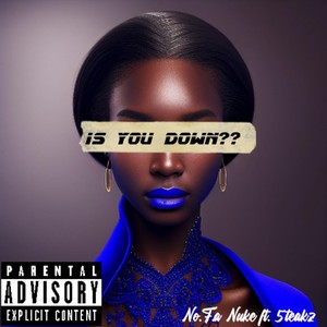 Is you down?? (Explicit)
