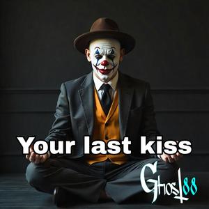Your last kiss