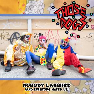 Nobody Laughed (and Everyone Hated Us) [Explicit]