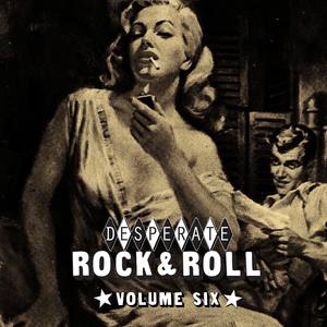 Desperate Rock'n'roll Vol. 6, Rockin' Scorchin' Sizzlers