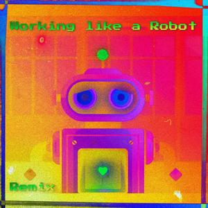 Working Like A Robot (bitbeats Remix)