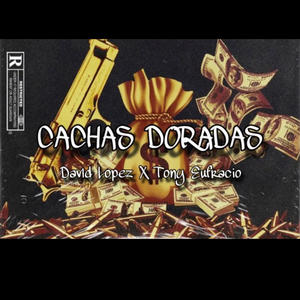 Cachas Doradas (feat. Tony Eufracio) [Explicit]