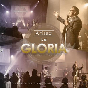 A Ti Sea la Gloria (En Vivo)