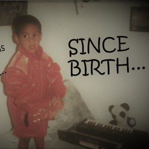 Since Birth, Vol. 1 (Explicit)