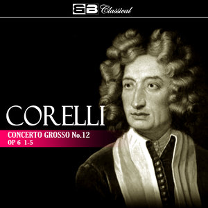 Corelli Concerto Grosso No. 12 Op. 6: 1-5