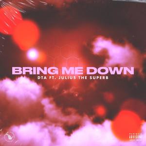 BRING ME DOWN (Explicit)